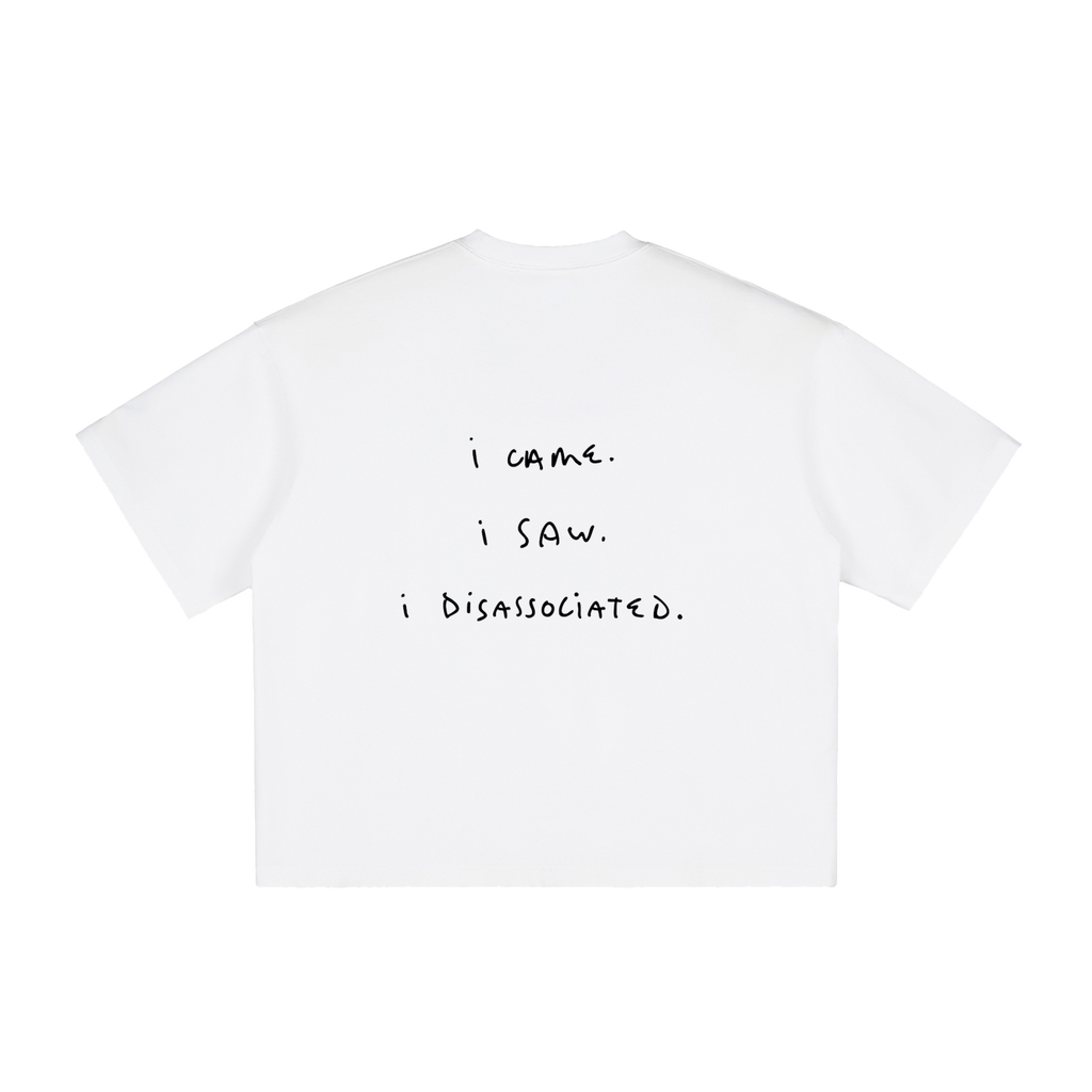 I came. I saw. I disassociated.