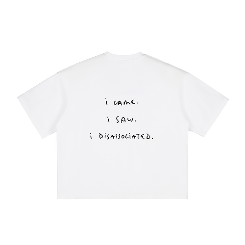 I came. I saw. I disassociated.